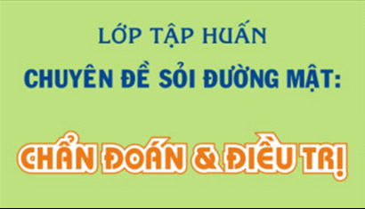 Lớp tập huấn chuyên đề Sỏi đường mật 