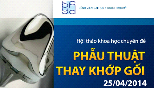 Chương trình Hội thảo khoa học chuyên đề: PHẪU THUẬT THAY KHỚP GỐI