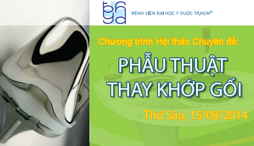 Chương trình Hội thảo khoa học chuyên đề: PHẪU THUẬT THAY KHỚP GỐI