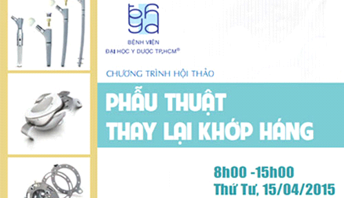 Chương trình Hội thảo khoa học chuyên đề: PHẪU THUẬT THAY LẠI KHỚP HÁNG