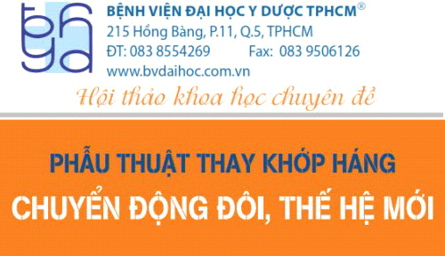 (04/07/2017) Hội thảo chuyên đề: Phẫu thuật thay khớp háng: Chuyện động đôi - Thế hệ mới